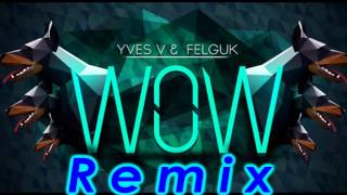 Yves V & Felguk - WOW (Original Remix) Resimi