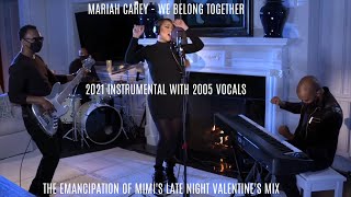 MARIAH CAREY - WE BELONG TOGETHER (2005 VOCALS WITH 2021 INSTRUMENTAL) MIMI'S LATE NIGHT V-DAY MIX