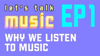 Let's Talk Music. Episode 1 - Why We Listen to Music. By VERO Music