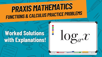 Functions & Calculus Practice Problems for Praxis Mathematics (5165)