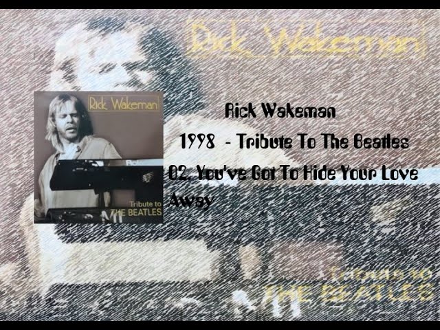 Rick Wakeman - You've Got To Hide Your Love Away