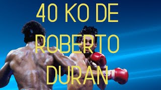 LOS MEJORES 40 KO DE ROBERTO DURAN KNOCKOUTS HD