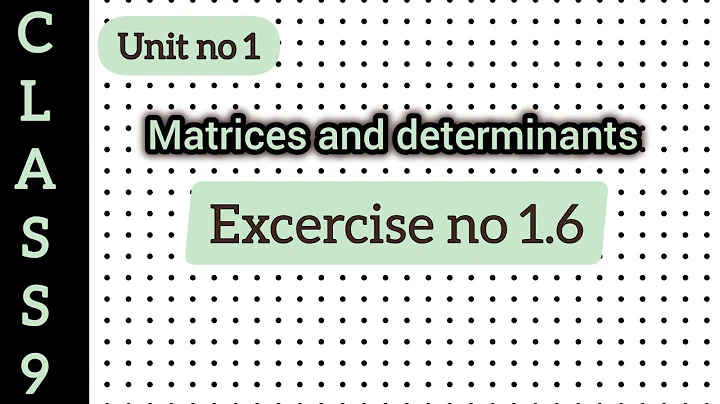 unit 1 exercise 1.6 class 9 matrices and determinants @mathwmber