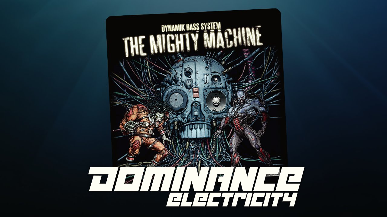 Watch Dynamik Bass System - The Mighty Machine (Dominance Electricity) electro bass technolectro breaks on YouTube Watch Dynamik Bass System - The Mighty Machine (Dominance Electricity) electro bass technolectro breaks on YouTube