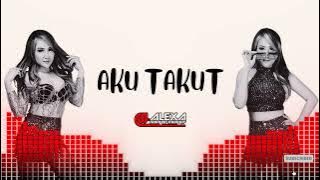 DJ ALEXA MONYOR MONYOR - AKU TAKUT