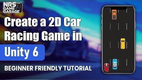 Create a 2D Car Racing Game in Unity 6 | Beginner Friendly Tutorial
