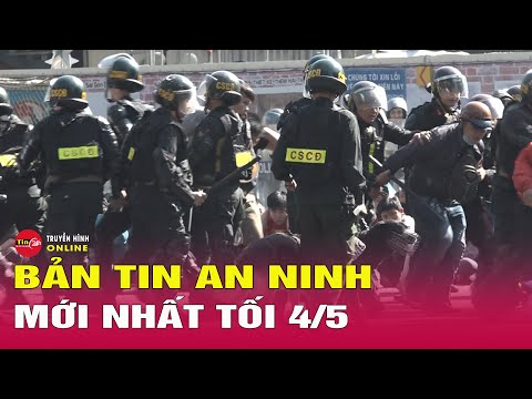 Bản tin an ninh mới tối 4/5: Tạm giữ khẩn cấp giám đốc, hoãn xuất cảnh 7 người vụ nổ lò hơi Đồng Nai