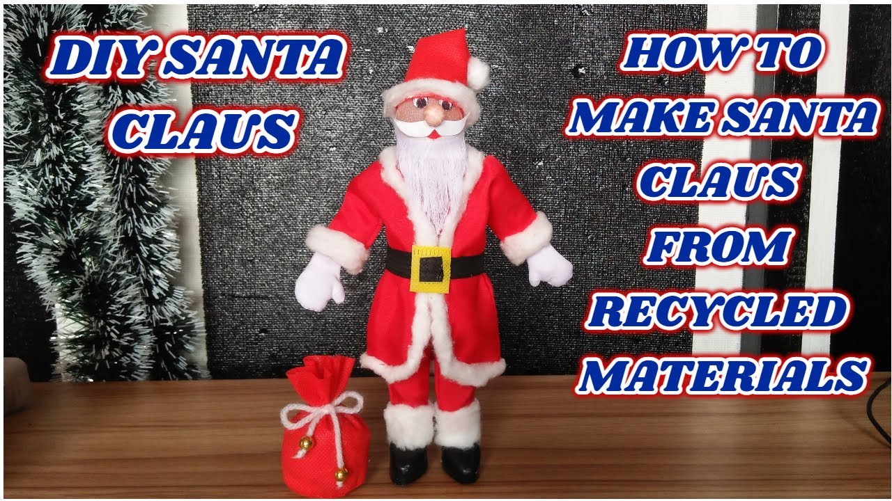 DIY SANTA CLAUS HOW TO MAKE SANTA CLAUS FROM RECYCLED MATERIALS ( 