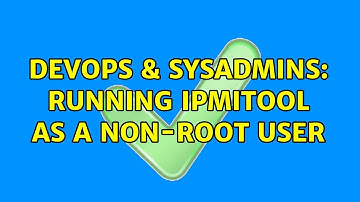DevOps & SysAdmins: Running ipmitool as a non-root user