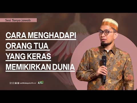 Cara Menghadapi Orang Tua yang Keras Memikirkan Dunia - Ustadz Adi Hidayat