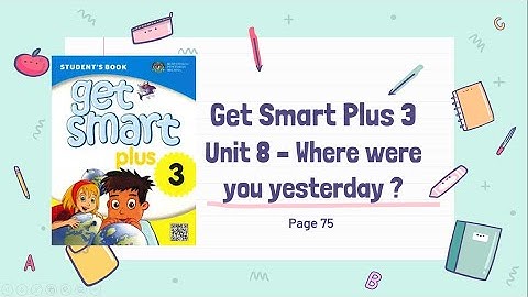 Get SMART Plus 3: Module 8- Where were you yesterday? (Pg 75)