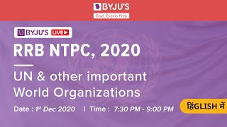 Free RRB NTPC Live Course (Railway NTPC Exam 2020) | UN & other Important World Organizations