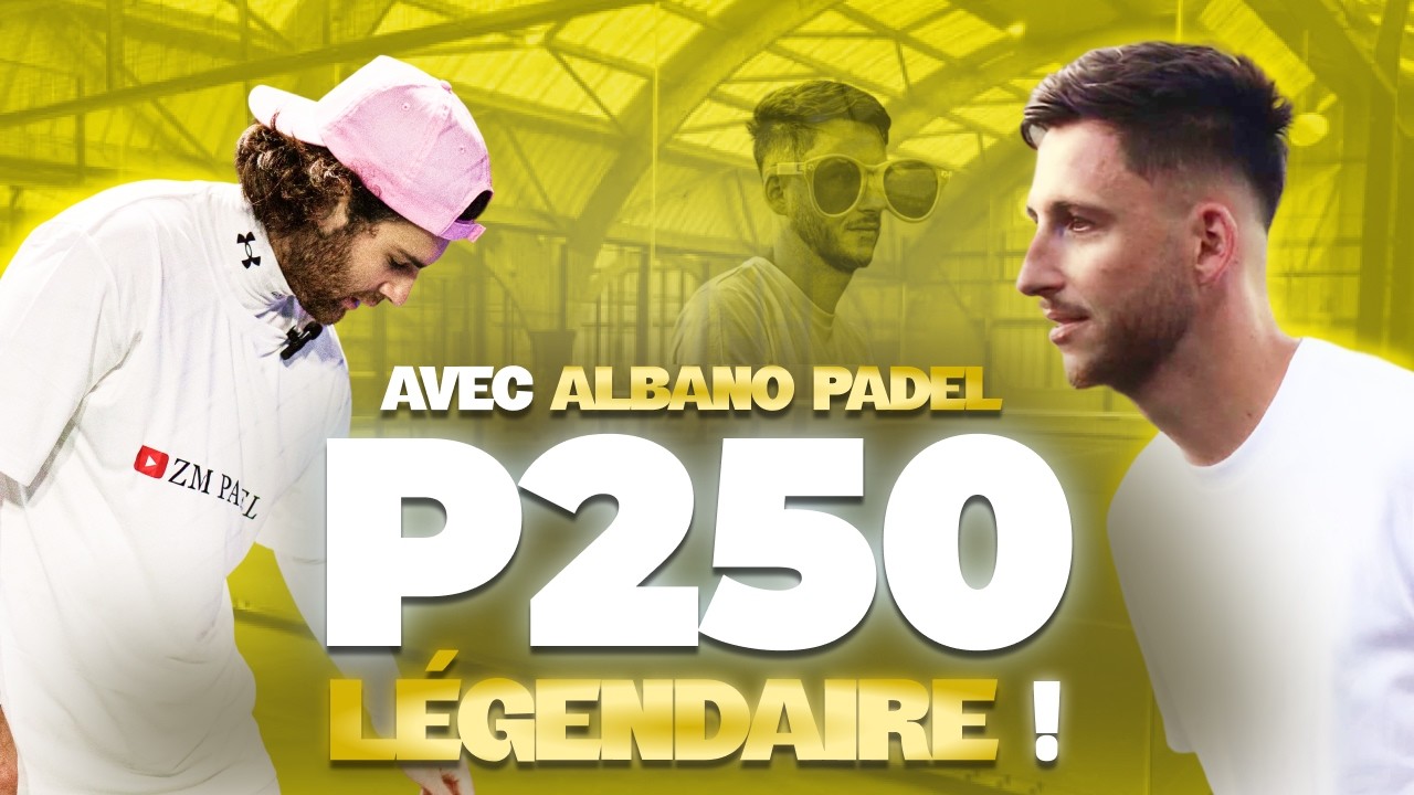 P250 avec @AlbanoPadel !!