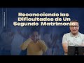 Reconociendo las Dificultades de Un Segundo Matrimonio