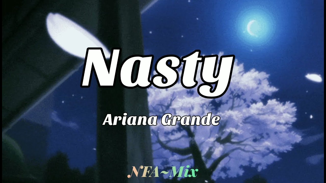 Nasty ~ Ariana Grande (Lyrics Video) - YouTube