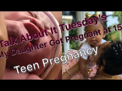 Talk About It Tuesday's|My Daughter Got Pregnant At 15 | Teen Pregnancy