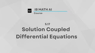 IB Math AI AHL 5.17 | Solution Coupled Differential Equations