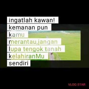 story WA keren# Tanah kelahiranku