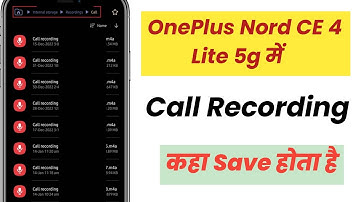 OnePlus Nord CE 4 Lite 5g me call recording kaha save hota hai |  OnePlus call recording kaise dekhe