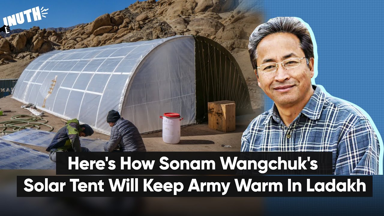 Here's How Sonam Wangchuk's Solar Tent Will Keep Army Warm In Ladakh ...