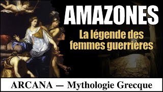 Amazones, la légende des femmes guerrières - Mythologie Grecque