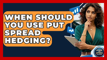 When Should You Use Put Spread Hedging? - Stock and Options Playbook