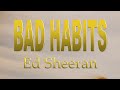 Ed sheeran   bad habits  lyrics 
