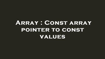 Array : Const array pointer to const values