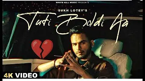 Tuti Boldi Aa Official Video Sukh Lotey Latest Punjabi Songs 2024 New Punjabi Gedi Songs 2024.xyz