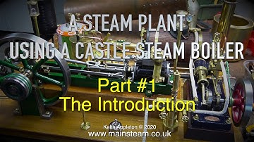 A STEAM PLANT USING A CASTLE STEAM BOILER - PART #1