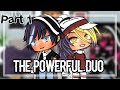 The Powerful Duo // GLMM (Original) // Part 1 (Season 2)