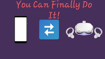 You Can Finally Transfer Files From Your Phone To Your Quest 2.