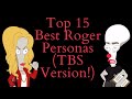 Top 15 Best Roger Smith Personas! (TBS Version!) (Top 10 List) (American Dad Video Essay)