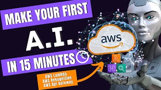 Make Your First A.I. in 15 Minutes with AWS Lambda, Rekognition & API Gateway | AWS Lambda Tutorial