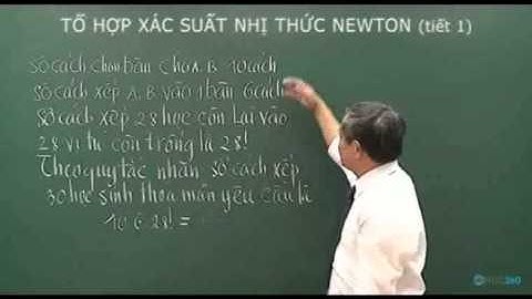 Tổ hợp xác suất và nhị thức Newton Tiết 1 P3 - Luyện đi đại học môn Toán