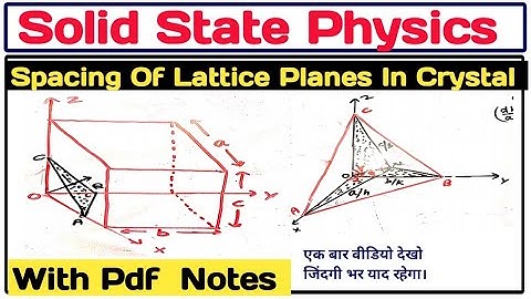 Interplanar spacing derivation/spacing of lattice planes in hindi/vks physics Academy/solid state ph
