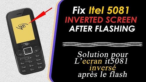 FIX ITEL 5081 INVERTED SCREEN  AFTER FLASHING