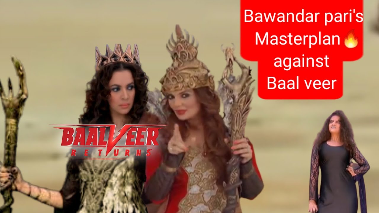 Baal veer vs bawandar pari