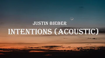 Justin Bieber - Intentions (Acoustic) (Lyrics)