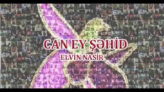 Elvin Nasir Can Ey Sehit