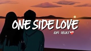 ONE SIDE LOVE '|'  LOFI RELAX '|'  MASHUP 2025  |
