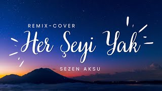 Her Şeyi Yak - Sezen Aksu | Clup Remix | cover