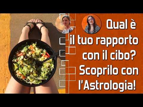 MIGLIORA IL TUO RAPPORTO CON IL CIBO grazie agli ASTRI - YouTube