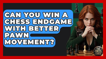 Can You Win A Chess Endgame With Better Pawn Movement? - The Chess Codex