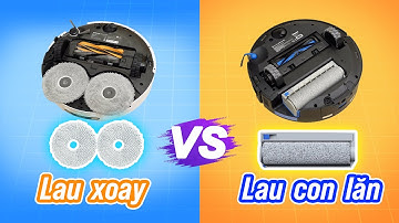Lau con lăn vs lau xoay ở robot hút bụi: mỗi con đều có ưu nhược điểm