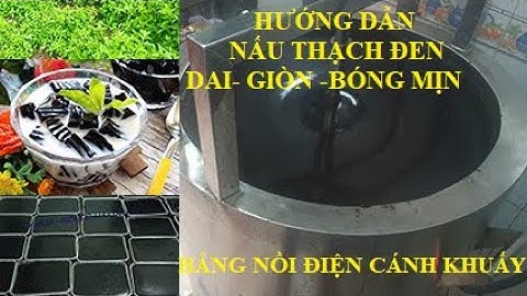 Hướng dẫn NẤU THẠCH ĐEN dai giòn bóng mịn - Cơ khí 88
