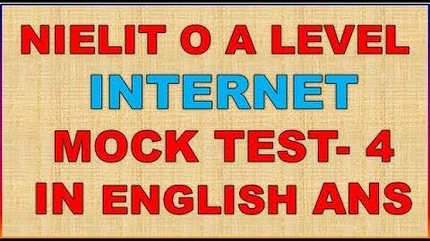NIELIT O A LEVEL INTERNET AND WEB DESIGN M2-R4 MOCK TEST-4 IN ENGLISH ANS