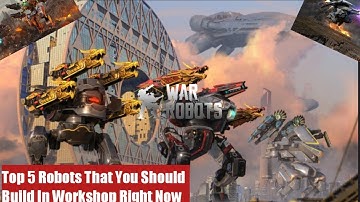 War Robots Indonesia | Top 5 Robots Yang Wajib Kalian Build di Workshop