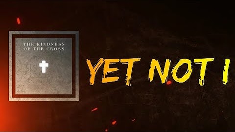 Travis Cottrell (feat. Lily Cottrell) - Yet Not I (Lyrics)