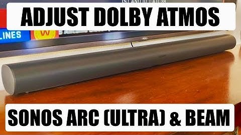 Sonos Dolby Atmos Settings Guide: Arc, Arc Ultra & Beam